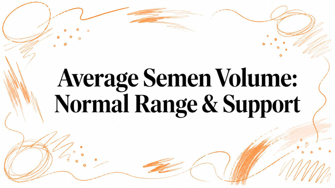Average Semen Volume: Normal Range & Support