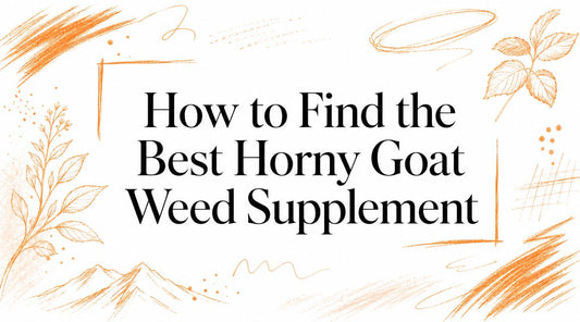 How to Find the Best Horny Goat Weed Supplement