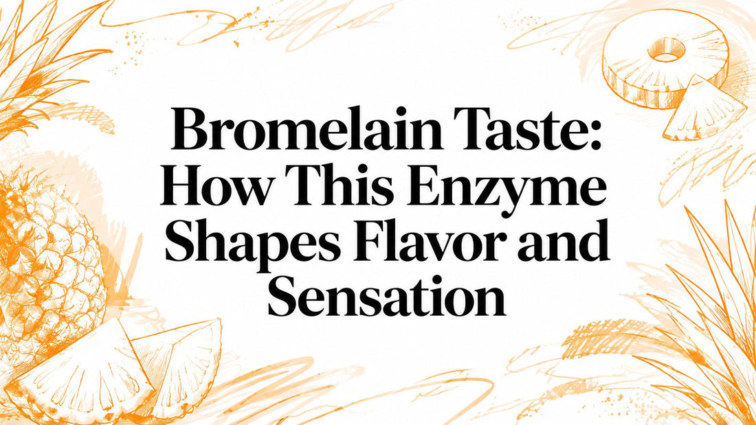 Bromelain Taste: How This Enzyme Shapes Flavor and Sensation