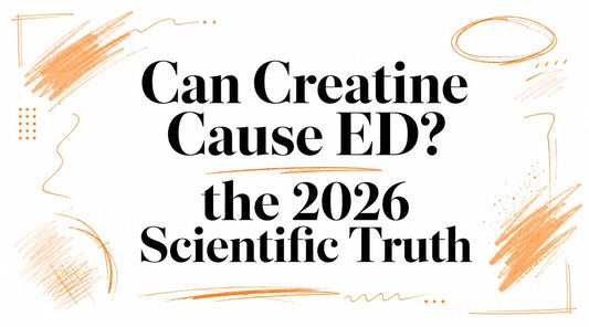 Can Creatine Cause ED? the 2026 Scientific Truth