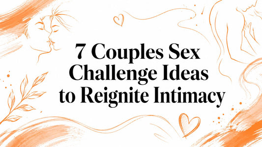 7 Couples Sex Challenge Ideas to Reignite Intimacy