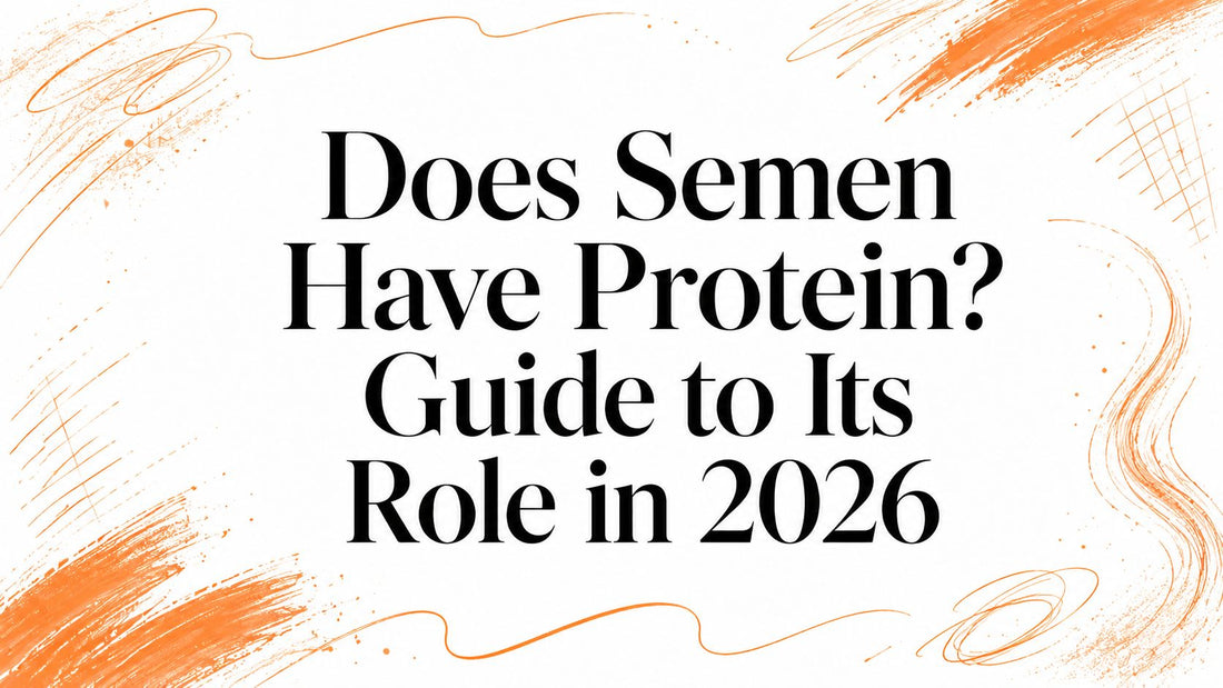 Does Semen Have Protein? Guide to Its Role in 2026