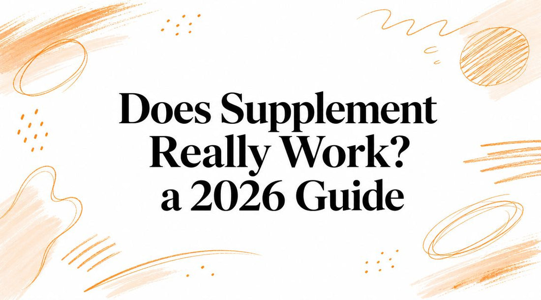Does Supplement Really Work? a 2026 Guide