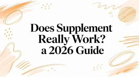 Does Supplement Really Work? a 2026 Guide