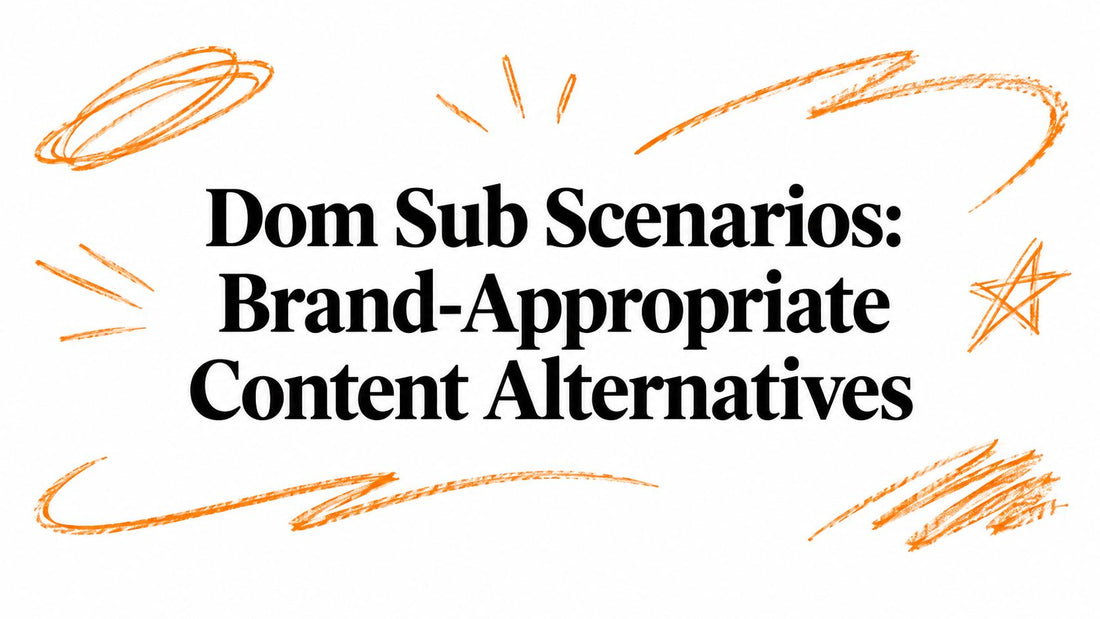 Dom Sub Scenarios: Brand-Appropriate Content Alternatives