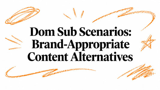 Dom Sub Scenarios: Brand-Appropriate Content Alternatives
