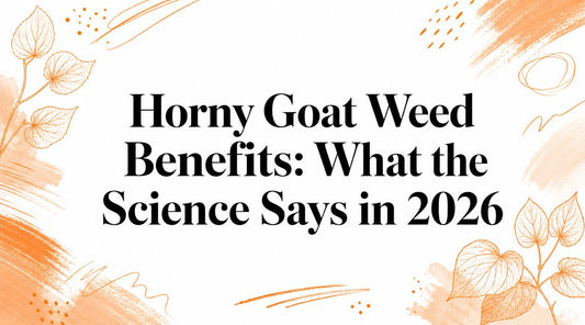 Horny Goat Weed Benefits: What the Science Says in 2026
