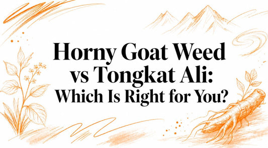 Horny Goat Weed vs Tongkat Ali: Which Is Right for You?
