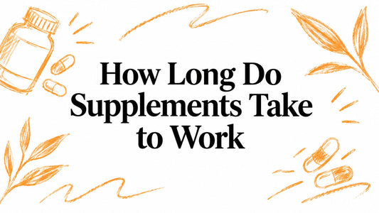 How Long Do Supplements Take to Work