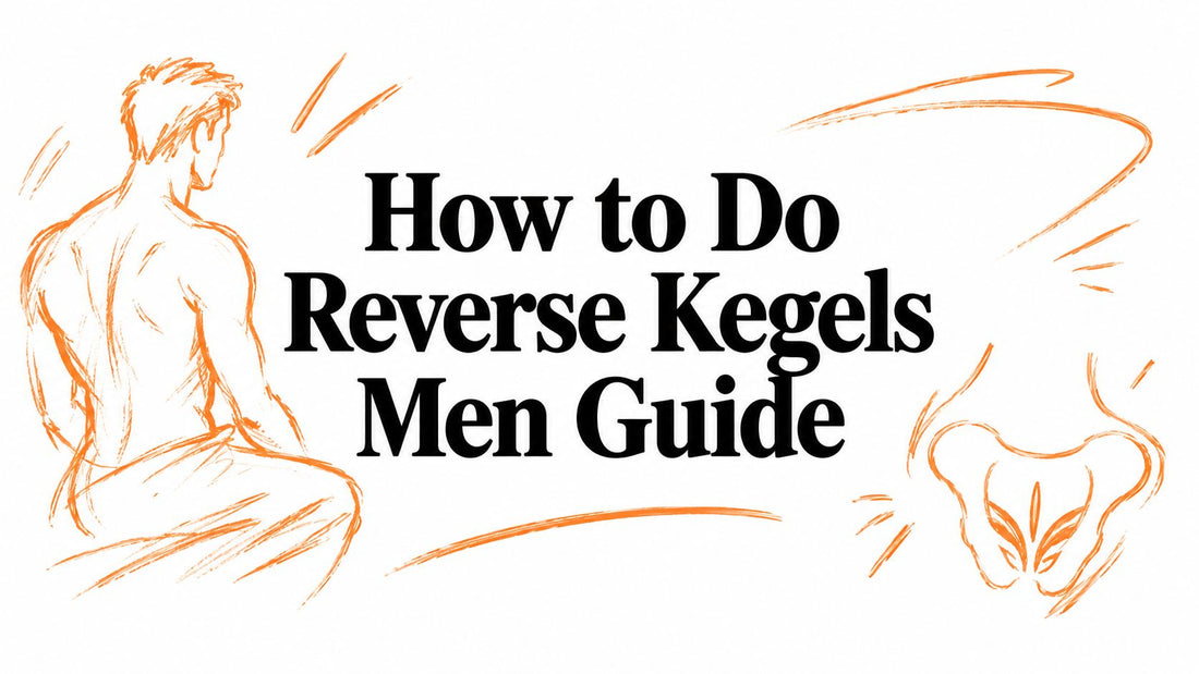 How to Do Reverse Kegels Men Guide