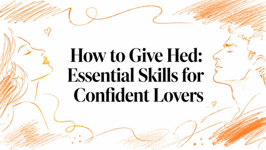 How to Give Hed: Essential Skills for Confident Lovers