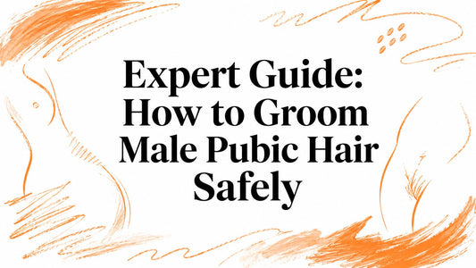 Expert Guide: How to Groom Male Pubic Hair Safely