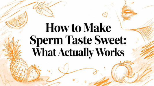 How to Make Sperm Taste Sweet: What Actually Works