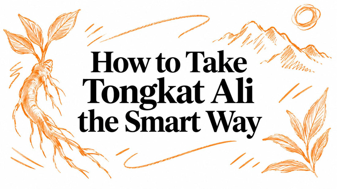How to Take Tongkat Ali the Smart Way
