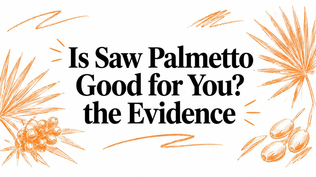 Is Saw Palmetto Good for You? the Evidence