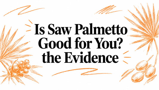 Is Saw Palmetto Good for You? the Evidence