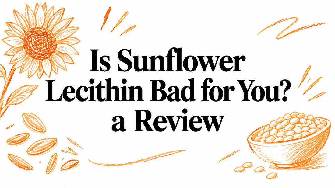 Is Sunflower Lecithin Bad for You? a Review