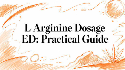 L Arginine Dosage ED: Practical Guide