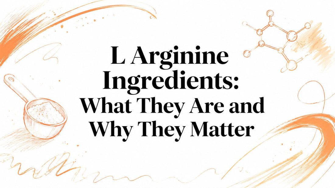 L Arginine Ingredients: What They Are and Why They Matter