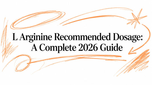 L Arginine Recommended Dosage: A Complete 2026 Guide
