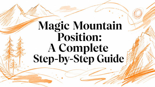 Magic Mountain Position: A Complete Step-by-Step Guide