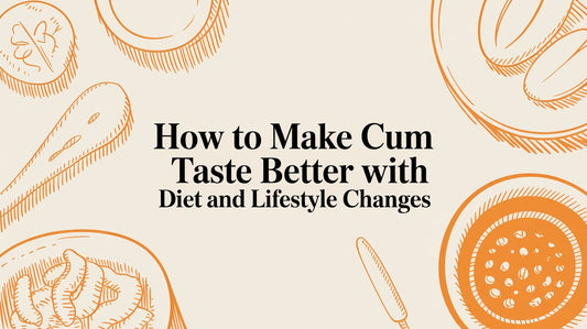 How to Make Cum Taste Better with Diet and Lifestyle Changes