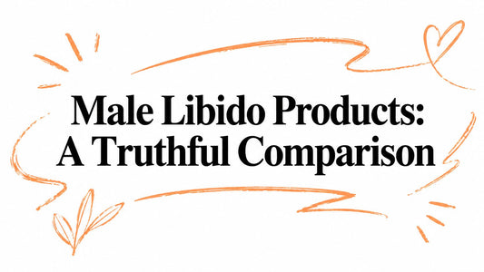 Male Libido Products: A Truthful Comparison