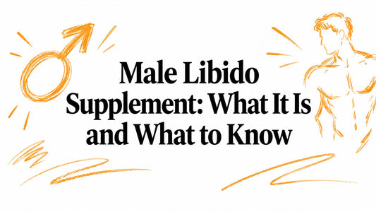 Male Libido Supplement: What It Is and What to Know