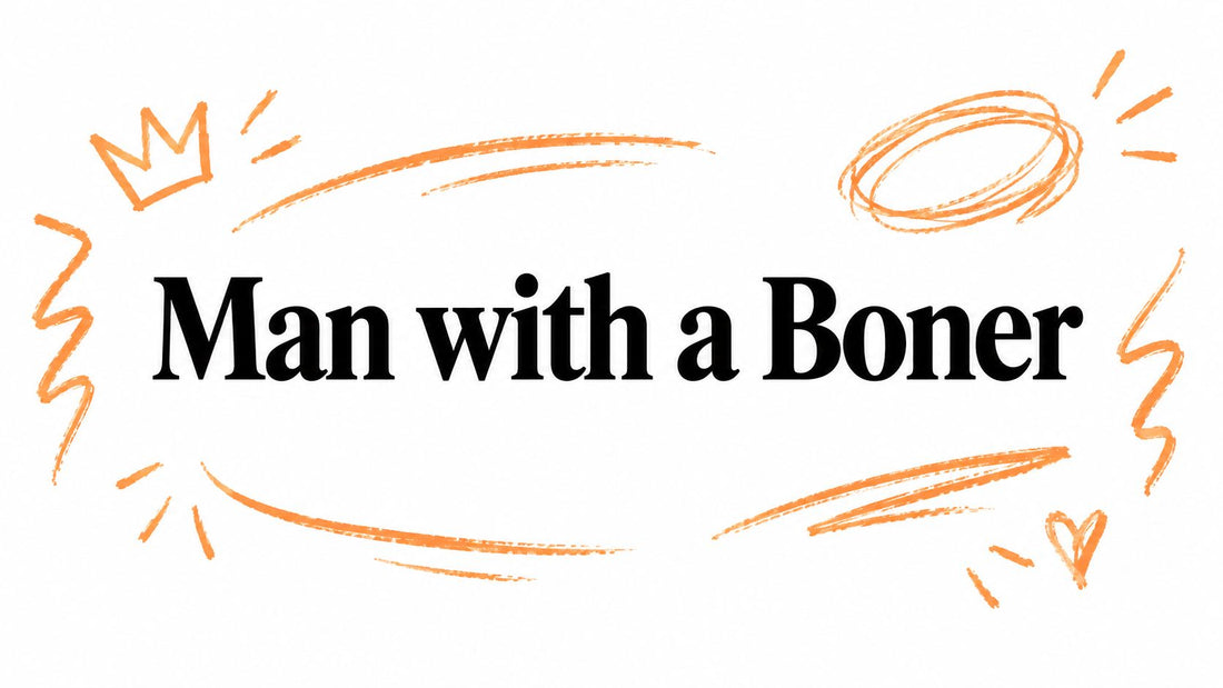 Man with a Boner