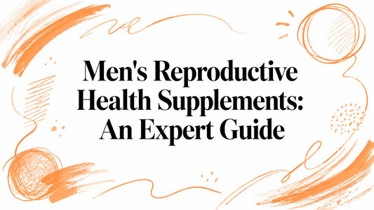 Men's Reproductive Health Supplements: An Expert Guide