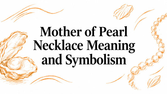 Mother of Pearl Necklace Meaning and Symbolism