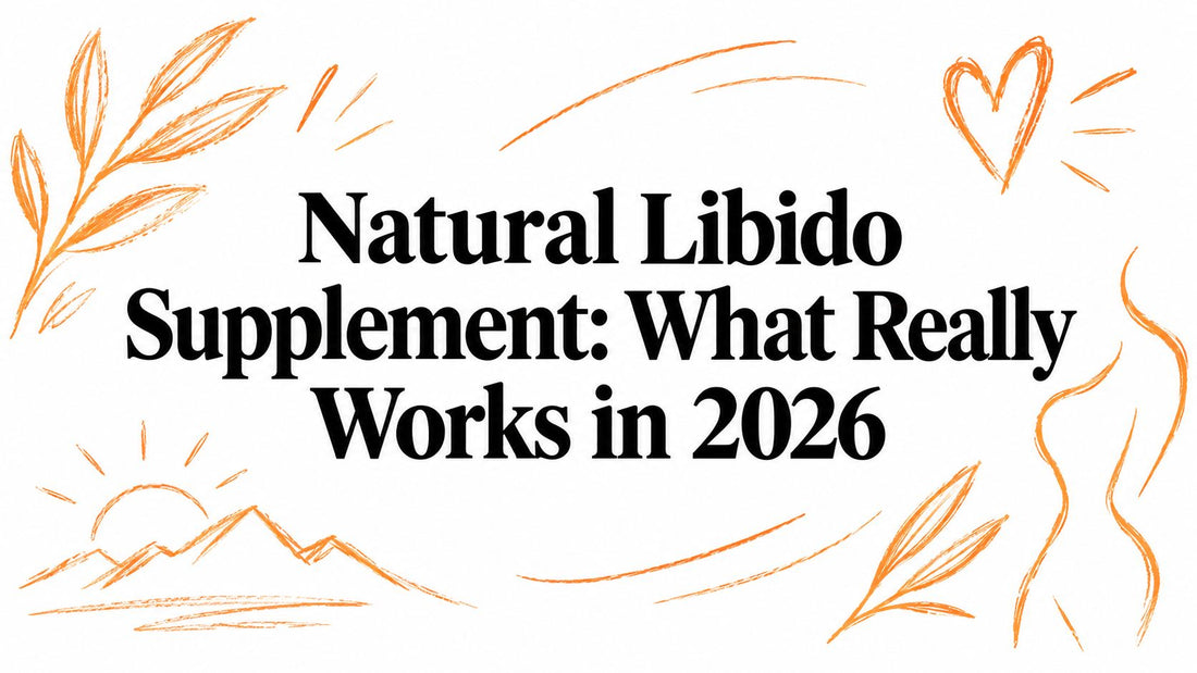 Natural Libido Supplement: What Really Works in 2026