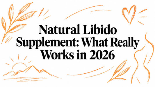 Natural Libido Supplement: What Really Works in 2026