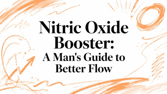 Nitric Oxide Booster: A Man's Guide to Better Flow
