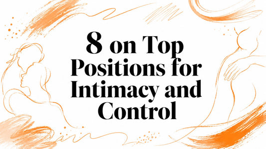 8 on Top Positions for Intimacy and Control