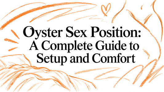 Oyster Sex Position: A Complete Guide to Setup and Comfort