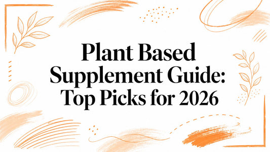 Plant Based Supplement Guide: Top Picks for 2026