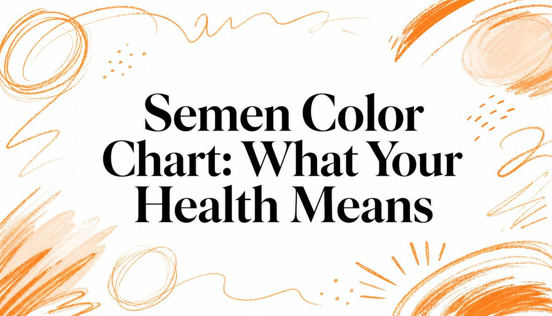 Semen Color Chart: What Your Health Means