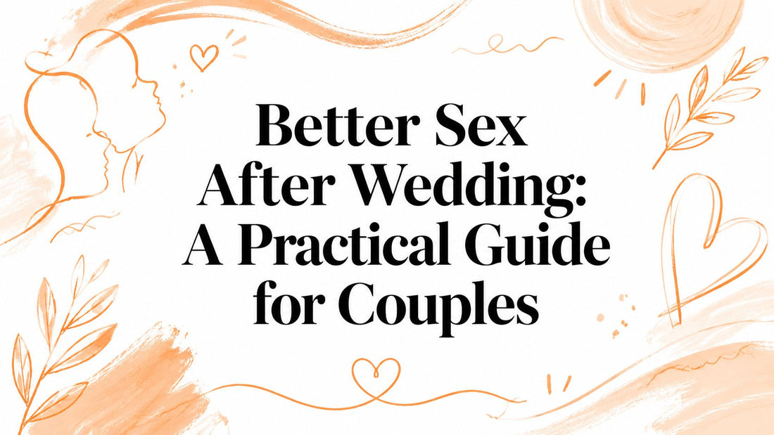 Better Sex After Wedding: A Practical Guide for Couples