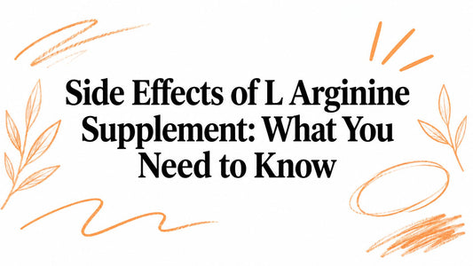 Side Effects of L Arginine Supplement: What You Need to Know
