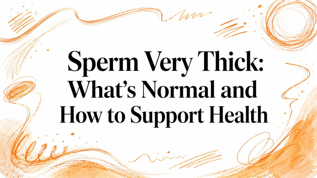 Sperm Very Thick: What's Normal and How to Support Health