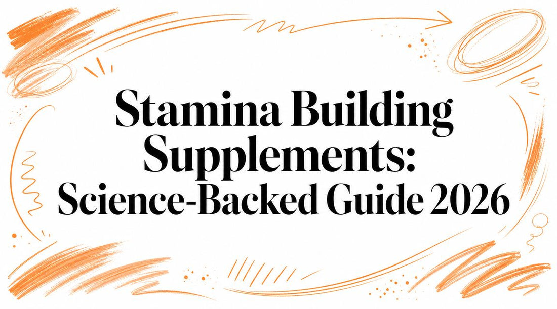 Stamina Building Supplements: Science-Backed Guide 2026