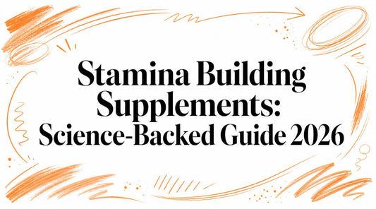 Stamina Building Supplements: Science-Backed Guide 2026