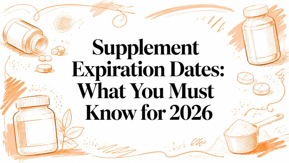 Supplement Expiration Dates: What You Must Know for 2026