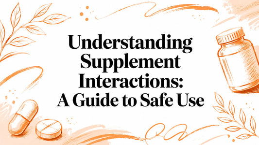 Understanding Supplement Interactions: A Guide to Safe Use