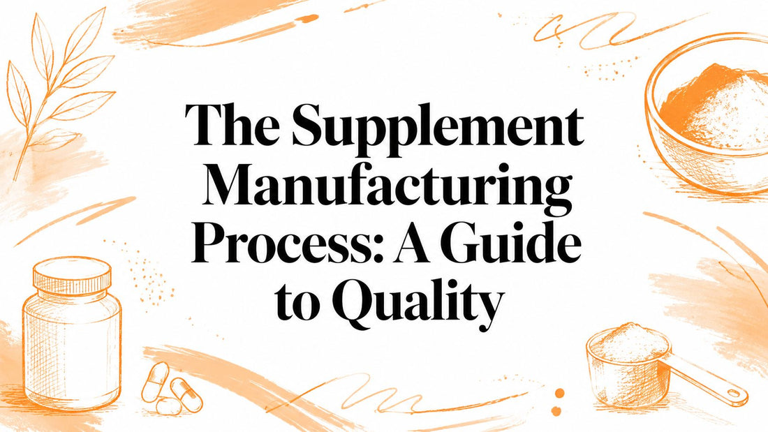 The Supplement Manufacturing Process: A Guide to Quality