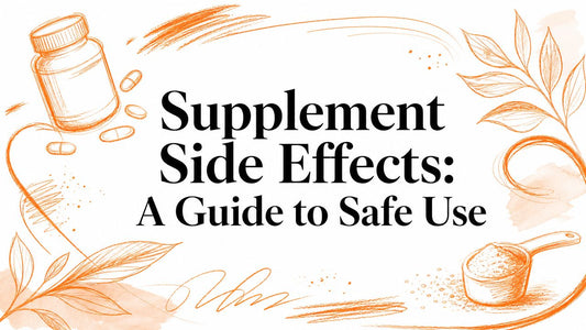 Supplement Side Effects: A Guide to Safe Use