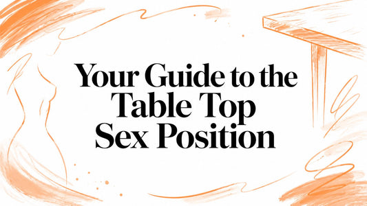 Your Guide to the Table Top Sex Position