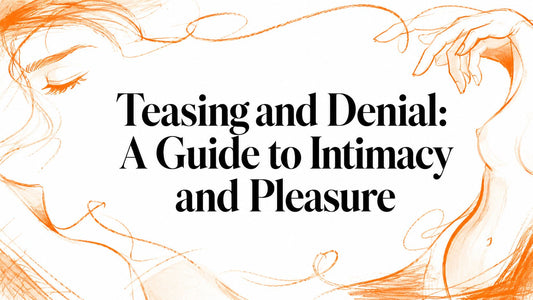 Teasing and Denial: A Guide to Intimacy and Pleasure