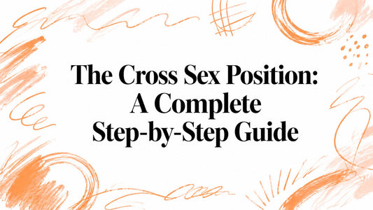 The Cross Sex Position: A Complete Step-by-Step Guide